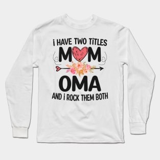 i have two titles mom and oma Long Sleeve T-Shirt